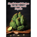 Nopalicious: 90 Recipes for Cooking with Nopales