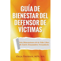 Guía de Bienestar del Defensor de Víctimas: Seis Dimensiones de la Vida Libre de Estrés Traumático Secundario