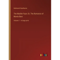 The Marble Faun; Or, The Romance of Monte Beni: Volume 1 - in large print