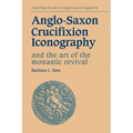 Anglo-Saxon Crucifixion Iconography and the Art of the Monastic Revival