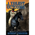 A Violent Outcome: A Western Frontier Adventure