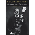 T Bone Burnett: A Life in Pursuit