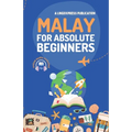 Malay for Absolute Beginners: Basic Words and Phrases Across 50 Themes with Online Audio Pronunciation Support