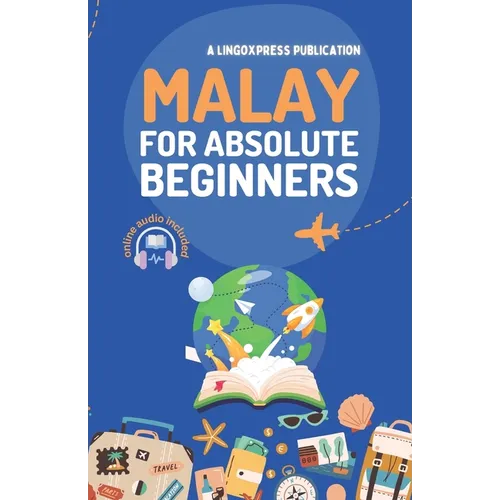Malay for Absolute Beginners: Basic Words and Phrases Across 50 Themes with Online Audio Pronunciation Support