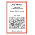 Life Changers: (More Twice Born Men) Narratives of a Recent Movement in the Spirit of Personal Religion
