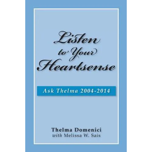 Listen to Your Heartsense: Ask Thelma 2004 - 2014