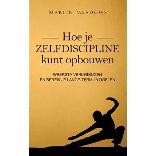 Hoe je zelfdiscipline kunt opbouwen: Weersta verleidingen en bereik je lange-termijn doelen