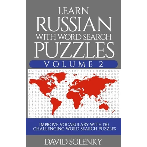 Learn Russian with Word Search Puzzles Volume 2: Learn Russian Language Vocabulary with 130 Challenging Bilingual Word Find Puzzles for All Ages