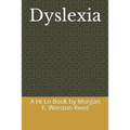 Dyslexia: A Hi-Lo Book by Morgan E. Winston Reed
