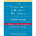 The Cognitive Behavioral Workbook for Depression: A Step-By-Step Program