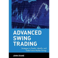 Advanced Swing Trading: Strategies to Predict, Identify, and Trade Future Market Swings