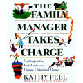 The Family Manager Takes Charge: Getting on the Fast Track to a Happy, Organized Home