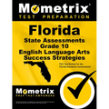 Florida State Assessments Grade 10 English Language Arts Success Strategies Study Guide: FSA Test Review for the Florida Standards Assessments