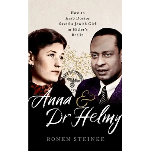 Anna and Dr Helmy: How an Arab Doctor Saved a Jewish Girl in Hitler's Berlin