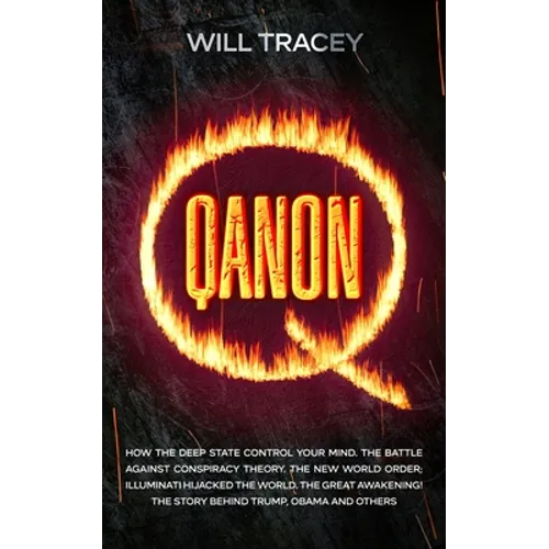 Qanon: How the Deep State Control Your Mind. The Battle Against Conspiracy Theory. The New World Order; Illuminati Hijacked The World. The Great Awake