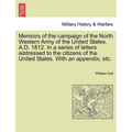 Memoirs of the Campaign of the North Western Army of the United States, A.D. 1812. in a Series of Letters Addressed to the Citizens of the United Stat