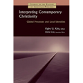 Interpreting Contemporary Christianity: Global Processes and Local Identities