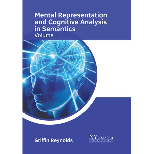 Mental Representation and Cognitive Analysis in Semantics: Volume 1