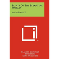Saints Of The Byzantine World: Vision Books, 52