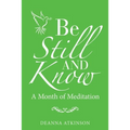 Be Still and Know: A Month of Meditation