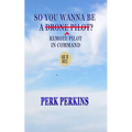 So You Wanna Be A Drone Pilot?: Remote Pilot In Command