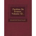 Jardins de France, Volume 42...