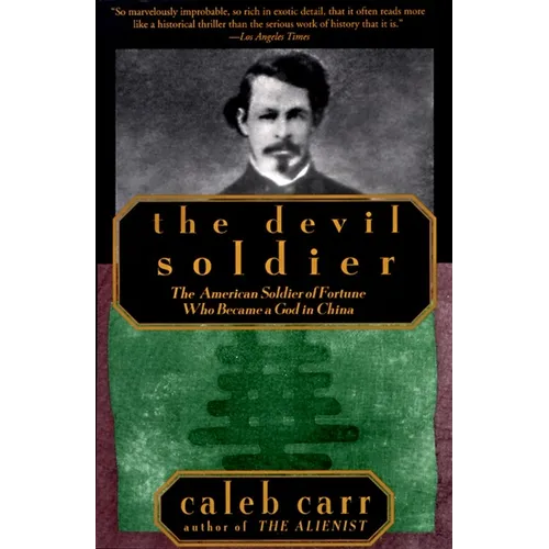 The Devil Soldier: The American Soldier of Fortune Who Became a God in China