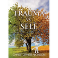 TRAUMA vs. SELF: An Experiential Guide to Self