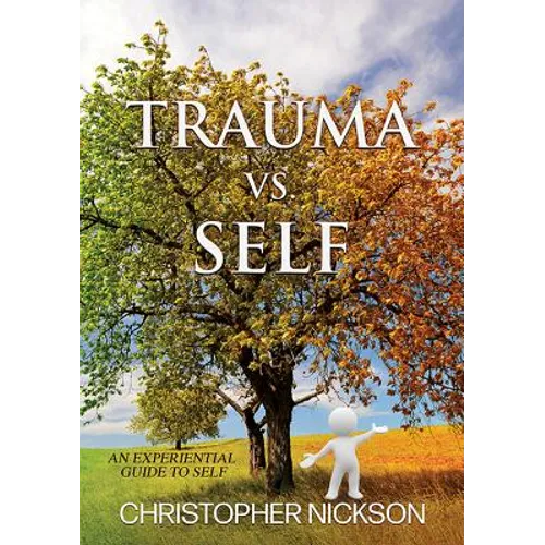 TRAUMA vs. SELF: An Experiential Guide to Self