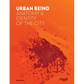 Urban Being: Anatomy & Identity of the City