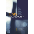 Only One Way?: Three Christian Responses to the Uniqueness of Christ in a Religiously Pluralist World