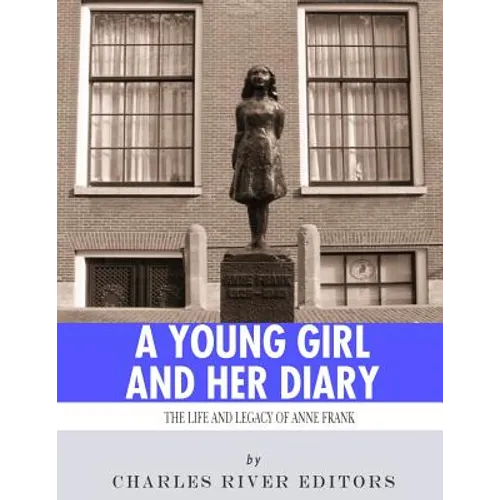 A Young Girl and Her Diary: The Life and Legacy of Anne Frank