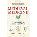 Medieval Medicine: Its Mysteries and Science
