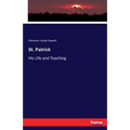 St. Patrick: His Life and Teaching
