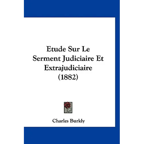 Etude Sur Le Serment Judiciaire Et Extrajudiciaire (1882)