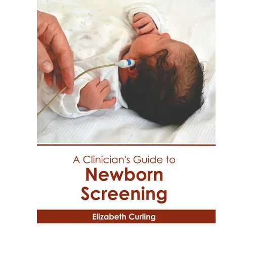 A Clinician's Guide to Newborn Screening
