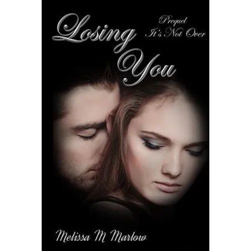 Losing You: Prequel to It's Not Over