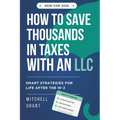 How to Save Thousands in Taxes with an LLC: Smart Strategies for Life After the W-2