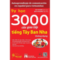 Autoaprendizaje de comunicación en español para vietnamitas: Tự học 3000 câu giao tiếp tiếng Tây Ban Nha thông dụng