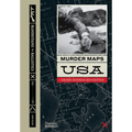 Murder Maps USA: Crime Scenes Revisited; Bloodstains to Ballistics, 1865 -1939