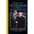 Father Ted Hesburgh: He Coached Me