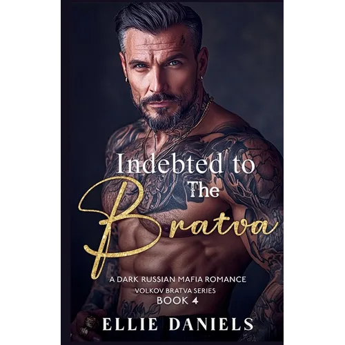 Indebted to the Bratva: A Dark Russian Mafia Romance