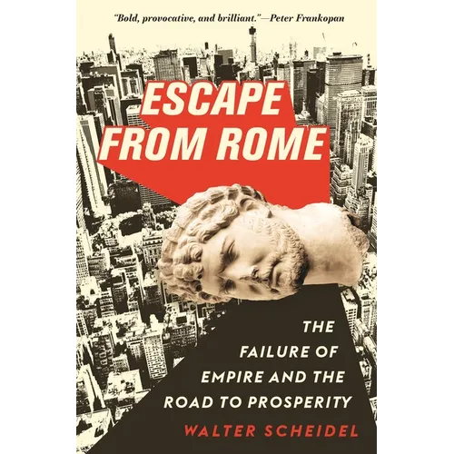 Escape from Rome: The Failure of Empire and the Road to Prosperity