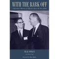 With the Bark Off: A Journalist's Memories of LBJ and a Life in the News Media