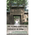 The Islamic-Confucian Synthesis in China