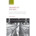 Trouble at the Mill: Factory Law and the Emergence of Labour Question in Late Nineteenth-Century Bombay