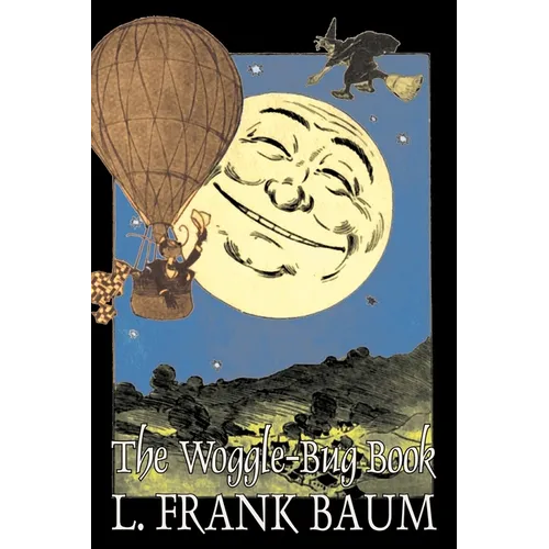 The Woggle-Bug Book by L. Frank Baum, Fiction, Fantasy, Fairy Tales, Folk Tales, Legends & Mythology