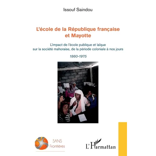 L'école de la République française et Mayotte: L'impact de l'école publique et laïque sur la société mahoraise, de la période coloniale à nos jours 18 - Paperback