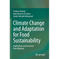 Climate Change and Adaptation for Food Sustainability: Implications and Scenarios from Malaysia