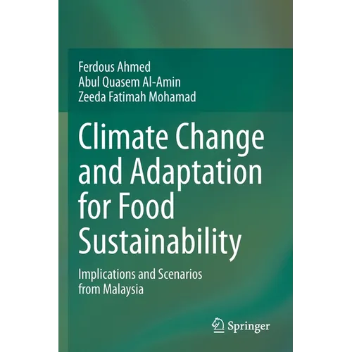 Climate Change and Adaptation for Food Sustainability: Implications and Scenarios from Malaysia
